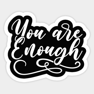 You Are Enough Sticker